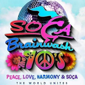 Soca Brainwash 'The 70's' Peace, Love, Harmony & Soca
