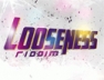 Looseness (Looseness Riddim)